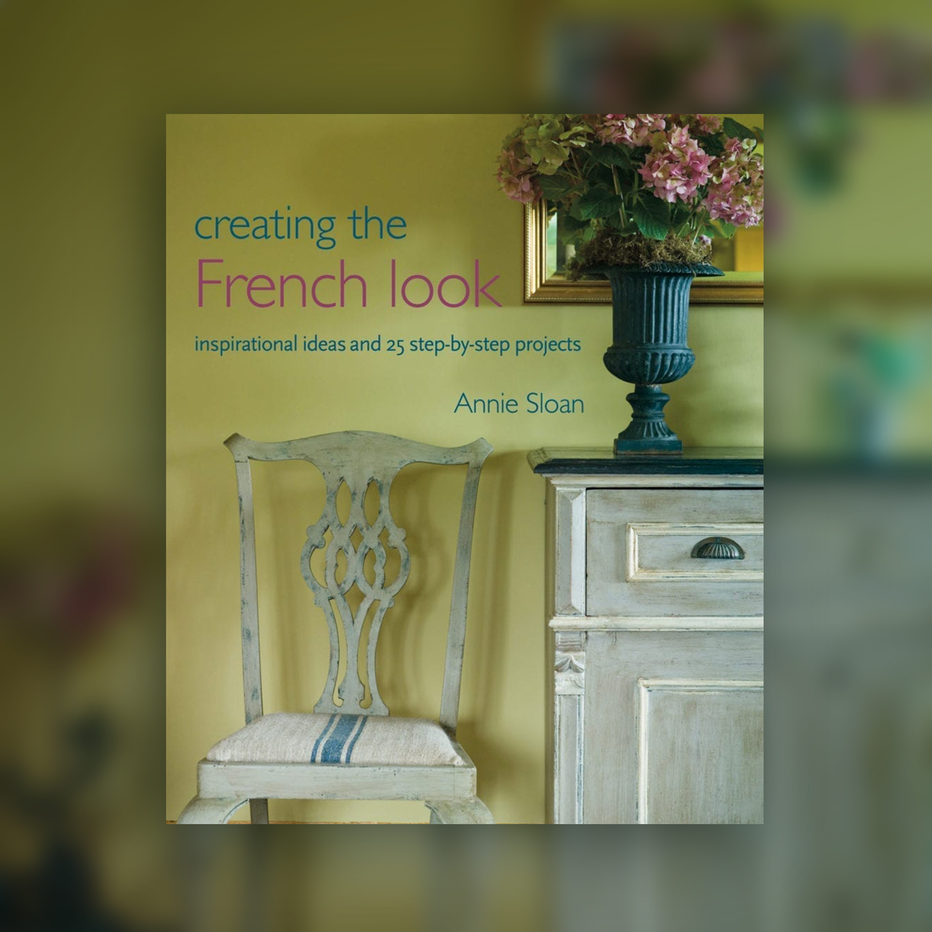 50 off on Annie Sloan Creating the French Look OneDayOnly