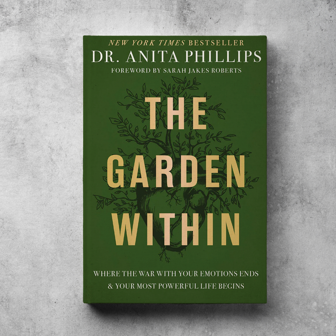 The Garden Within: Where The War With Your Emotions Ends & Your Most Powerful Life Begins