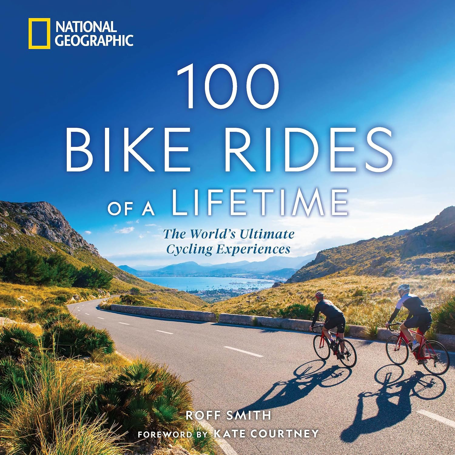 100 Bike Rides of a Lifetime: The World's Ultimate Cycling Experiences (Hardcover)