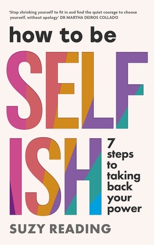 How to Be Selfish: 7 Steps to Taking Back Your Power (Paperback)