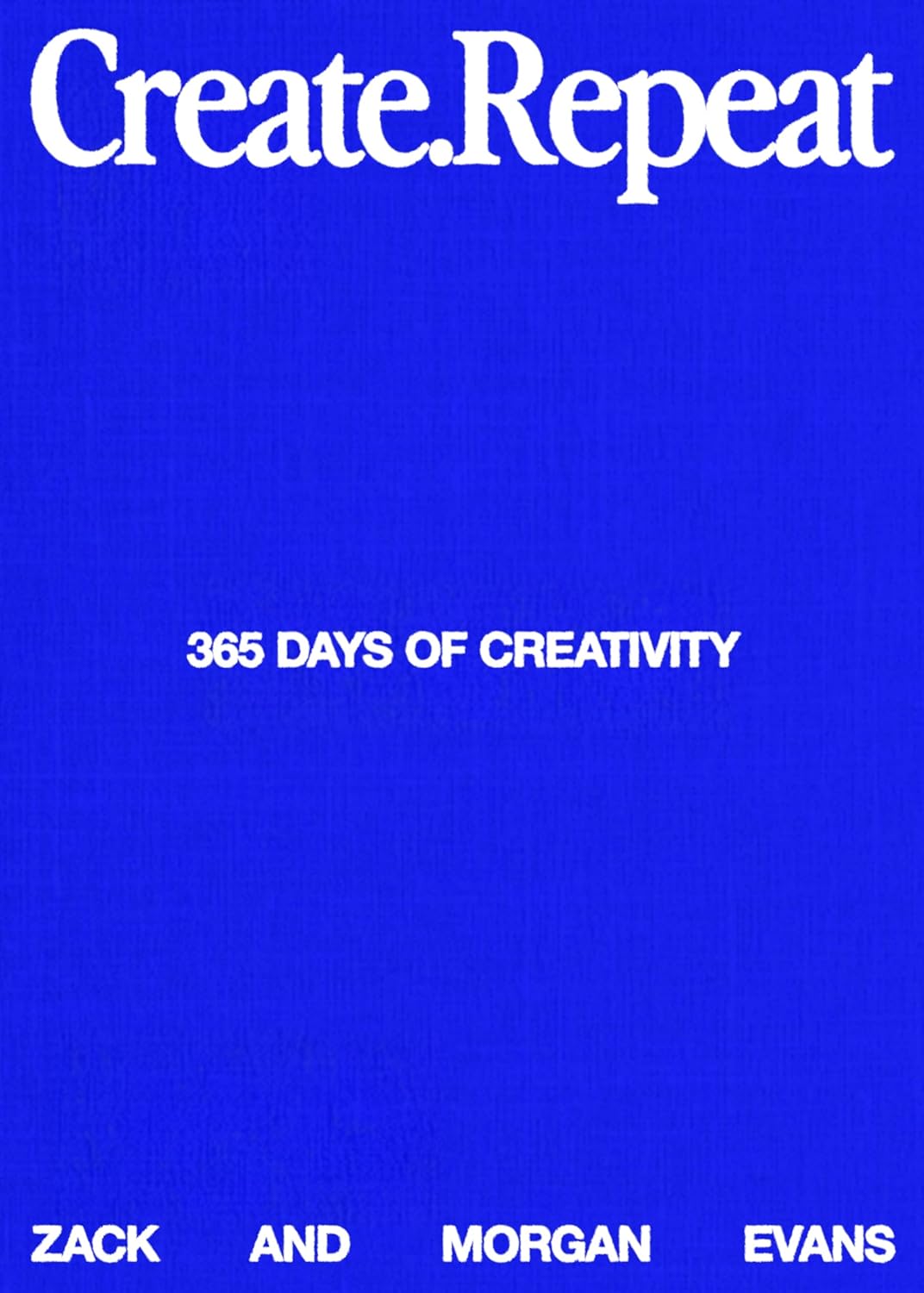 Create Repeat: 365 Days of Creativity (Hardcover)