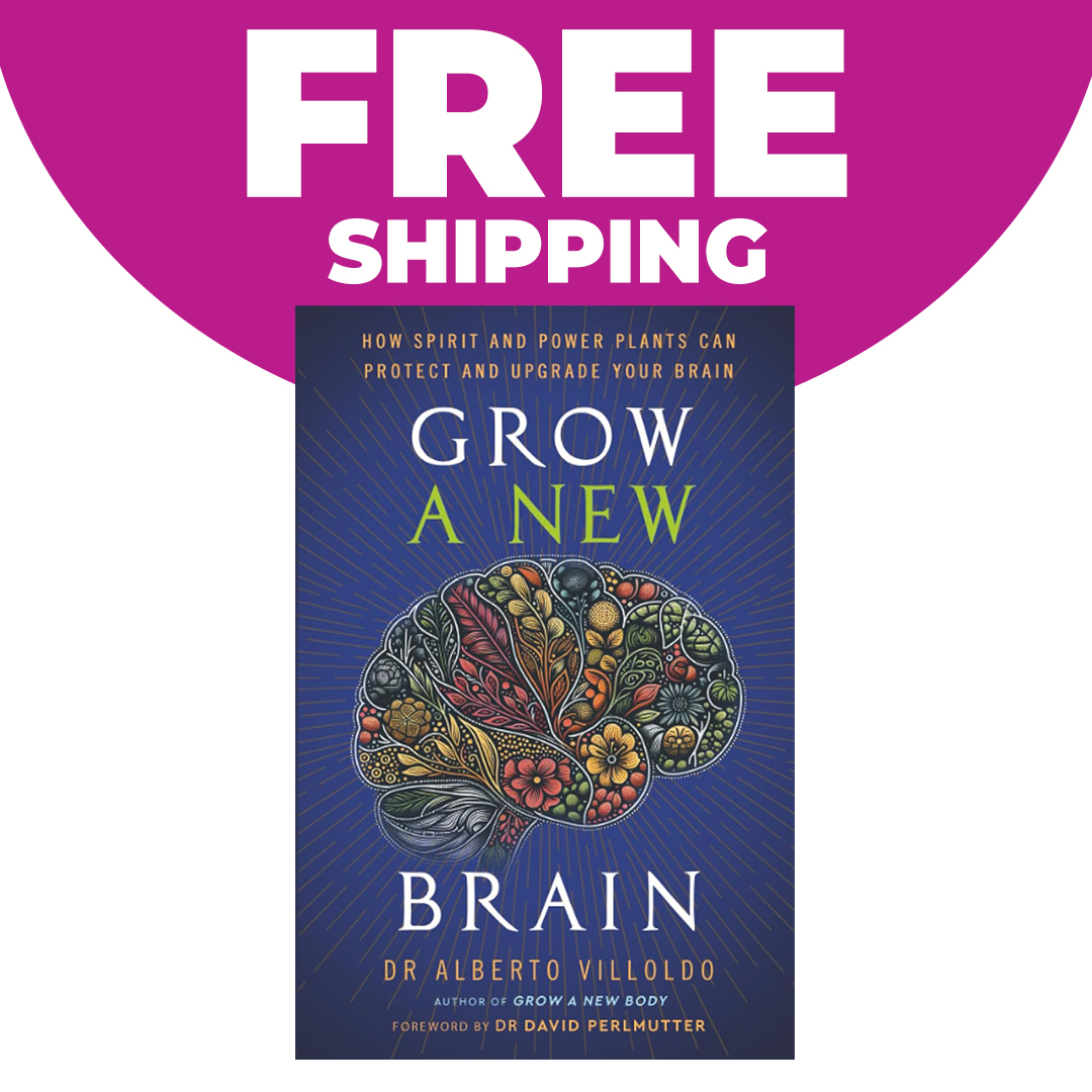 Grow a New Brain: How Spirit and Power Plants Can Protect and Upgrade Your Brain