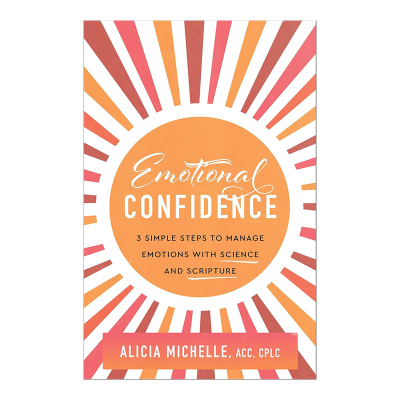 Emotional Confidence: 3 Simple Steps to Manage Emotions with Science and Scripture (Paperback)