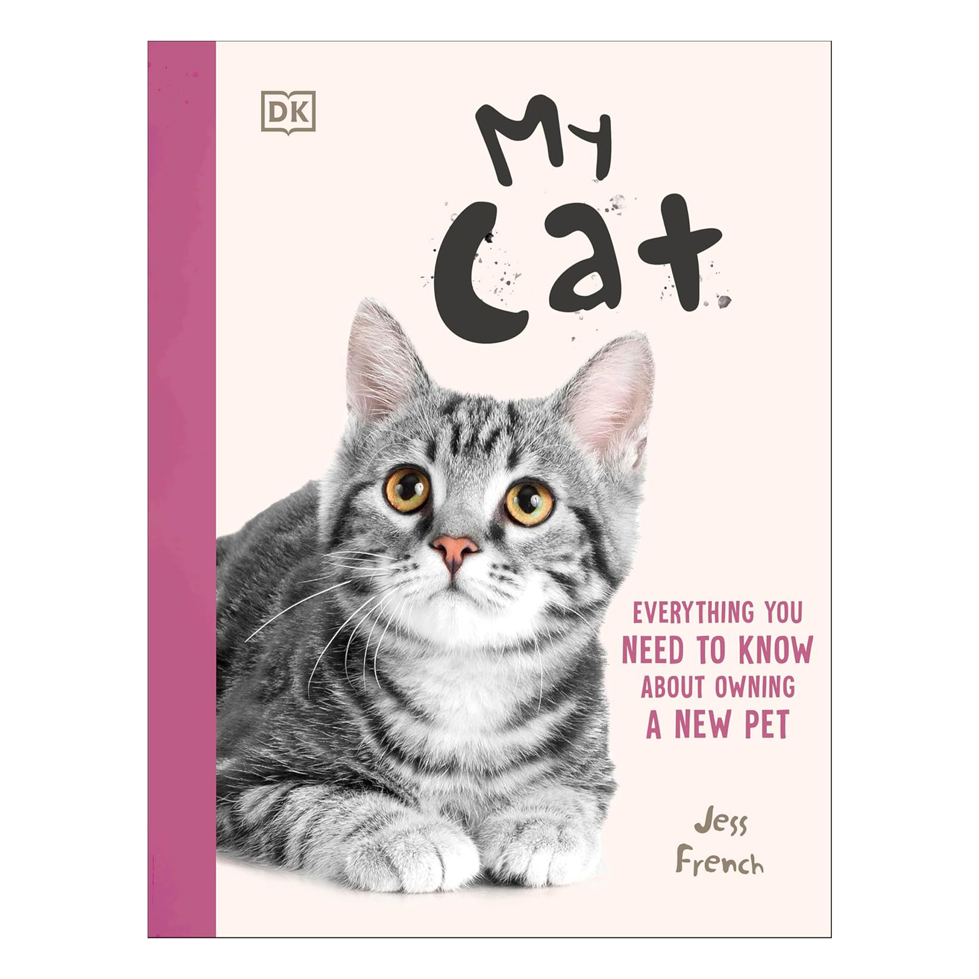 My Cat: Everything You Need to Know About Owning a New Pet (Paperback)
