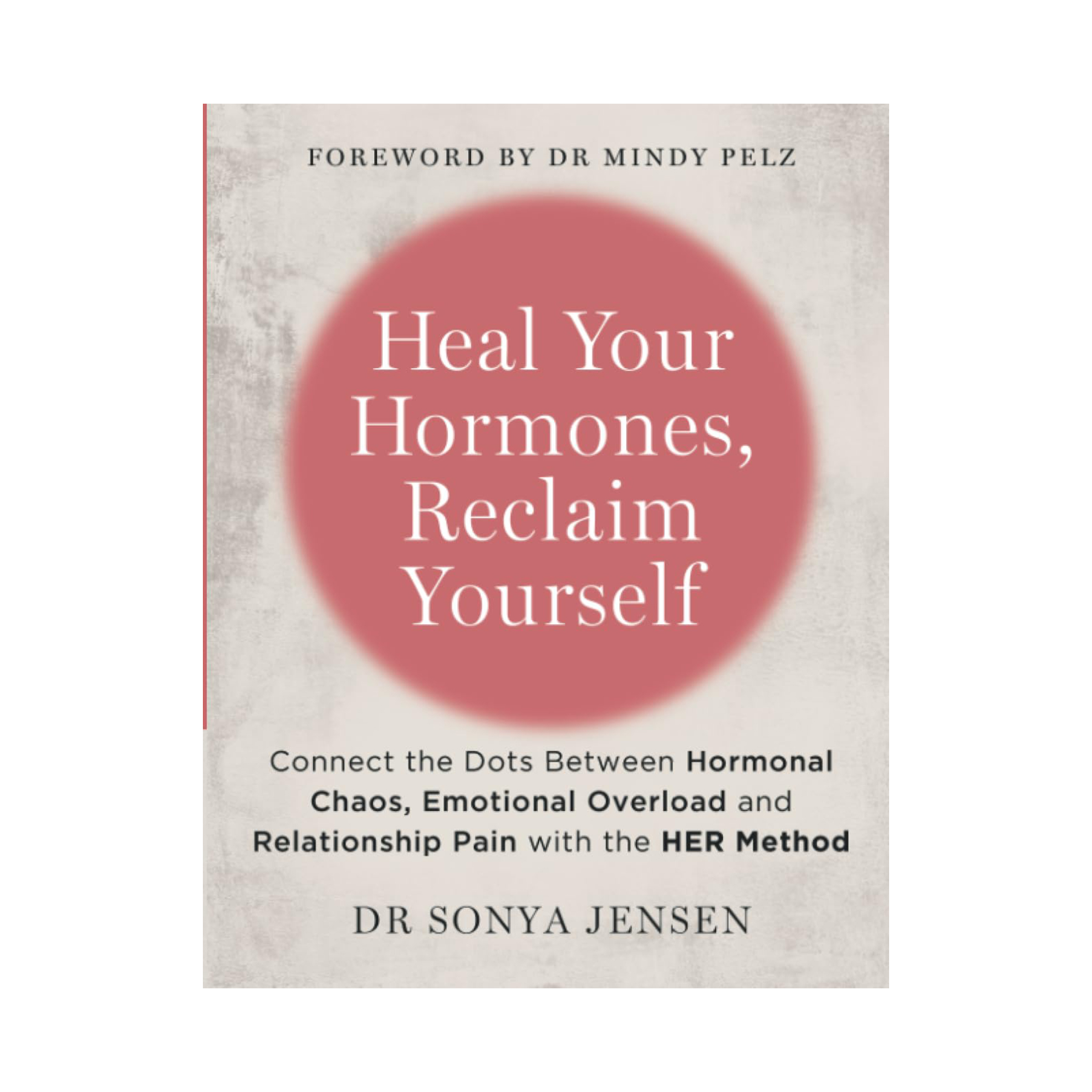 Heal Your Hormones, Reclaim Yourself (Trade Paperback)