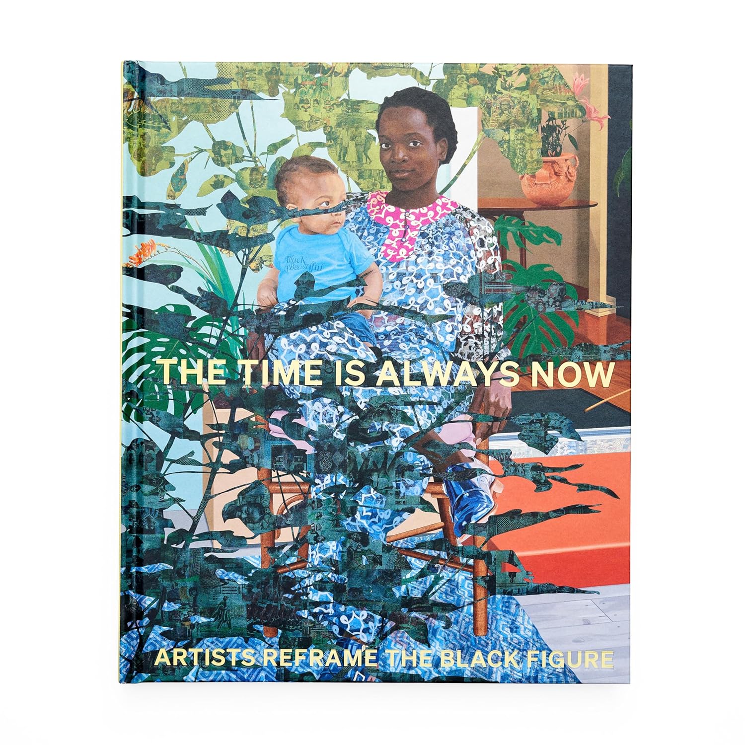 The Time is Always Now: Artists Reframe the Black Figure (Hardback)