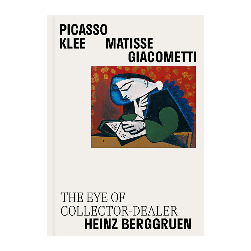 Picasso, Klee, Matisse, Giacometti: The Eye of Collector-Dealer Heinz Berggruen (Hardcover)