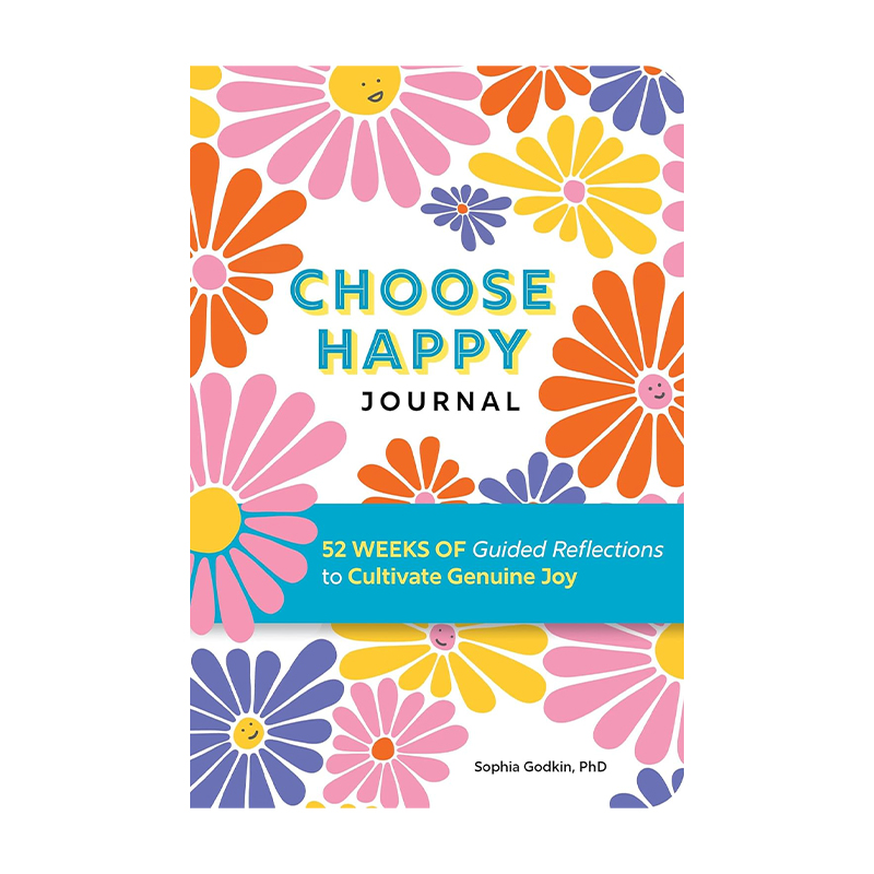 Choose Happy Journal: 52 Weeks of Guided Reflections to Cultivate