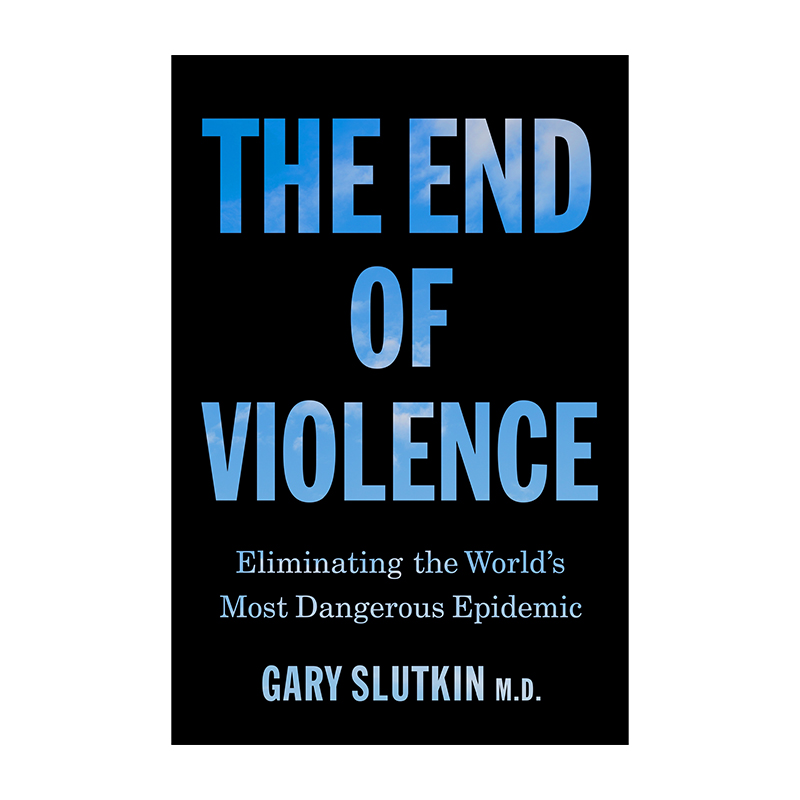 End of Violence: Eliminating Most Dangerous Epidemic (Trade Paperback)