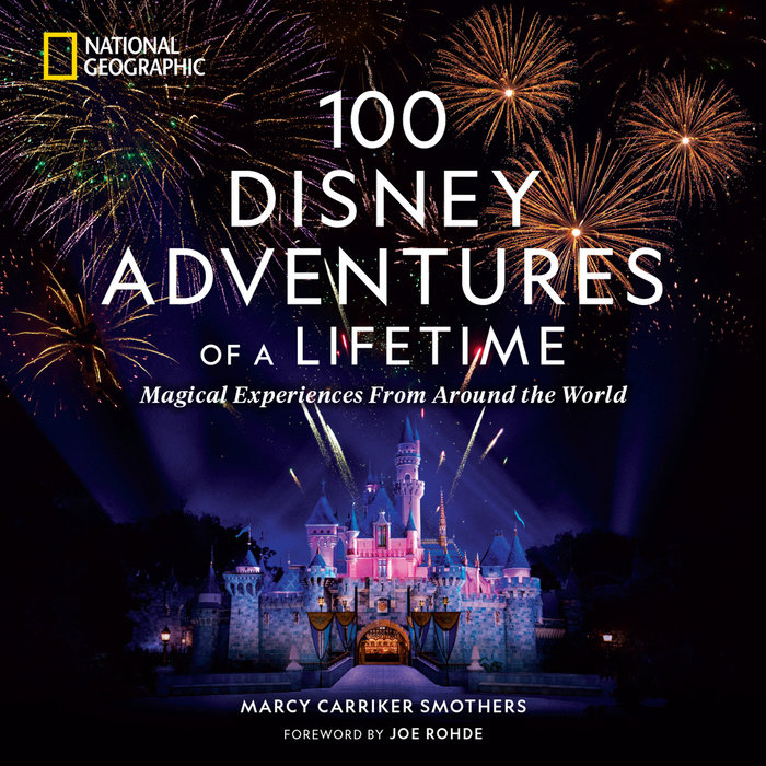 100 Disney Adventures of a Lifetime: Magical Experiences From Around the World (Hardcover)