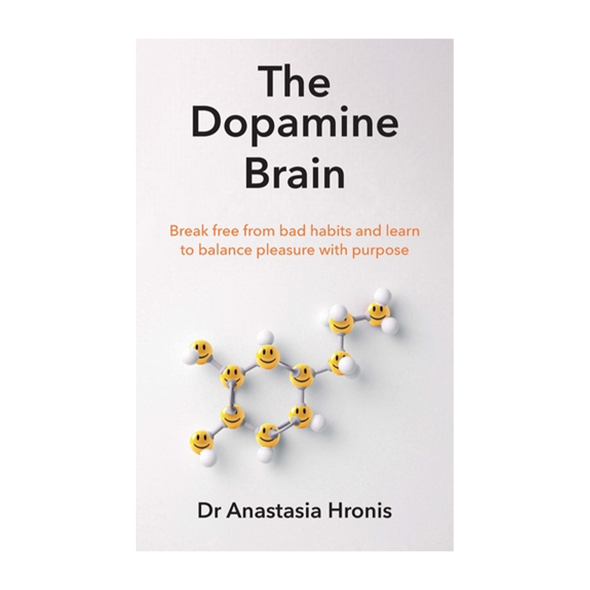 The Dopamine Brain: Break Free From Bad Habits And Learn To Balance Pleasure With Purpose
