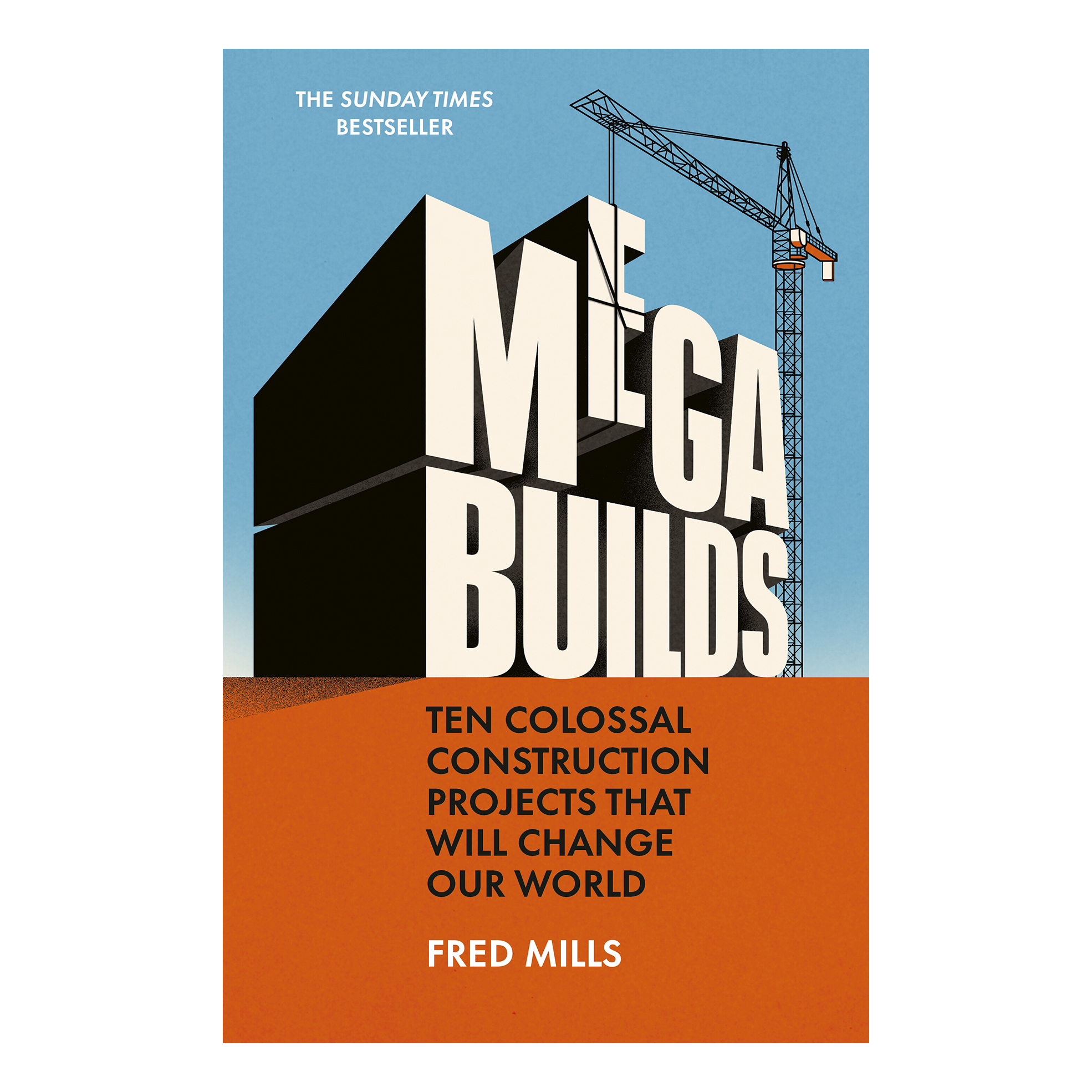 Mega Builds: Ten Colossal Construction Projects That Will Change Our World (Trade Paperback)