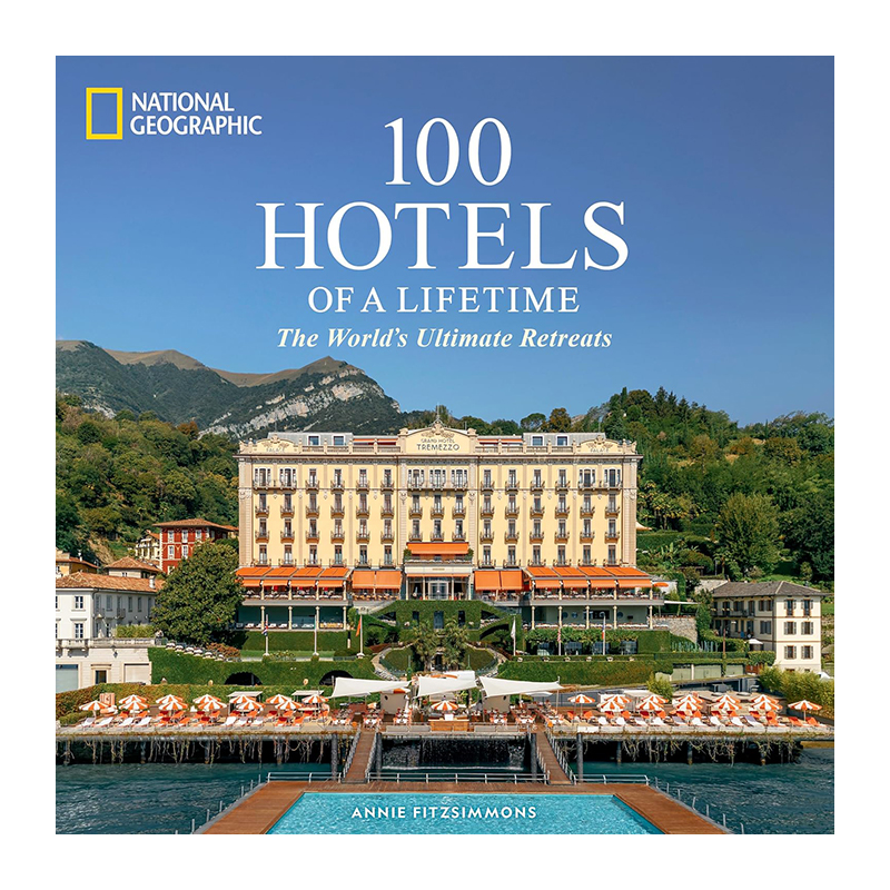 100 Hotels of a Lifetime: The World's Ultimate Retreats (Hardcover)
