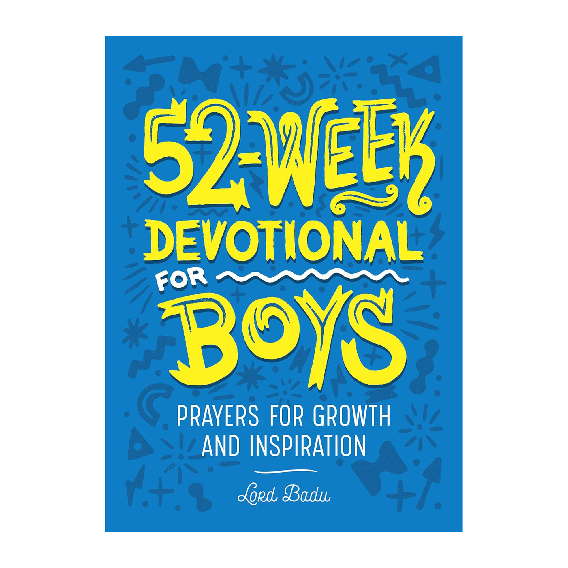 52-Week Devotional for Boys: Prayers for Growth and Inspiration