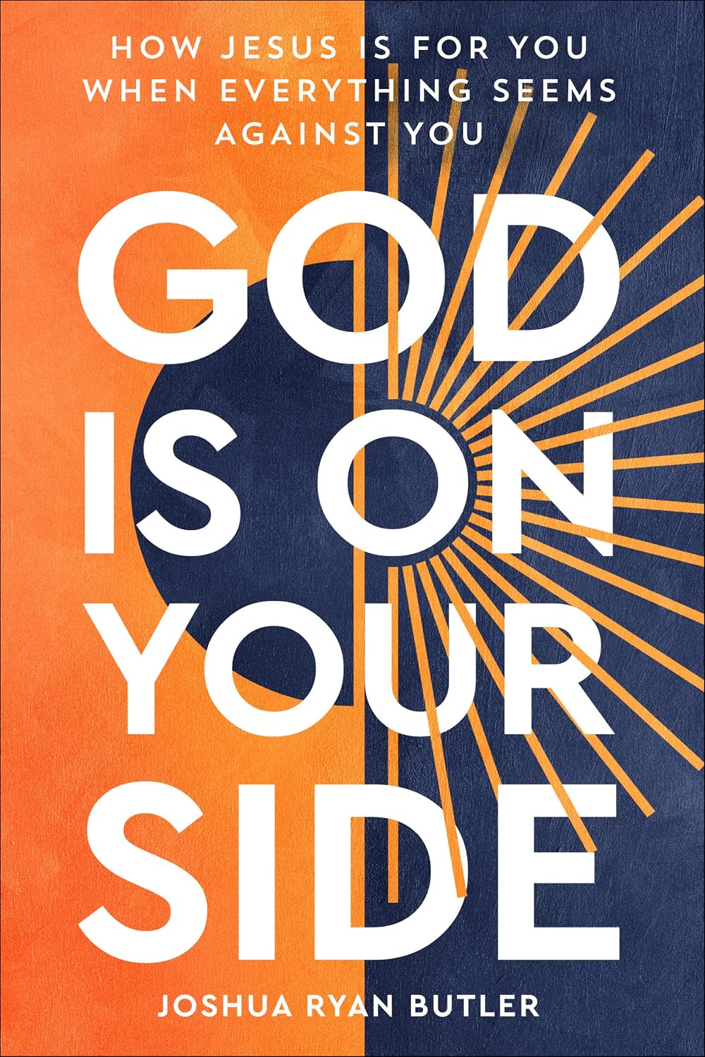 God Is On Your Side: How Jesus Is For You When Everything Seems Against You (Paperback)