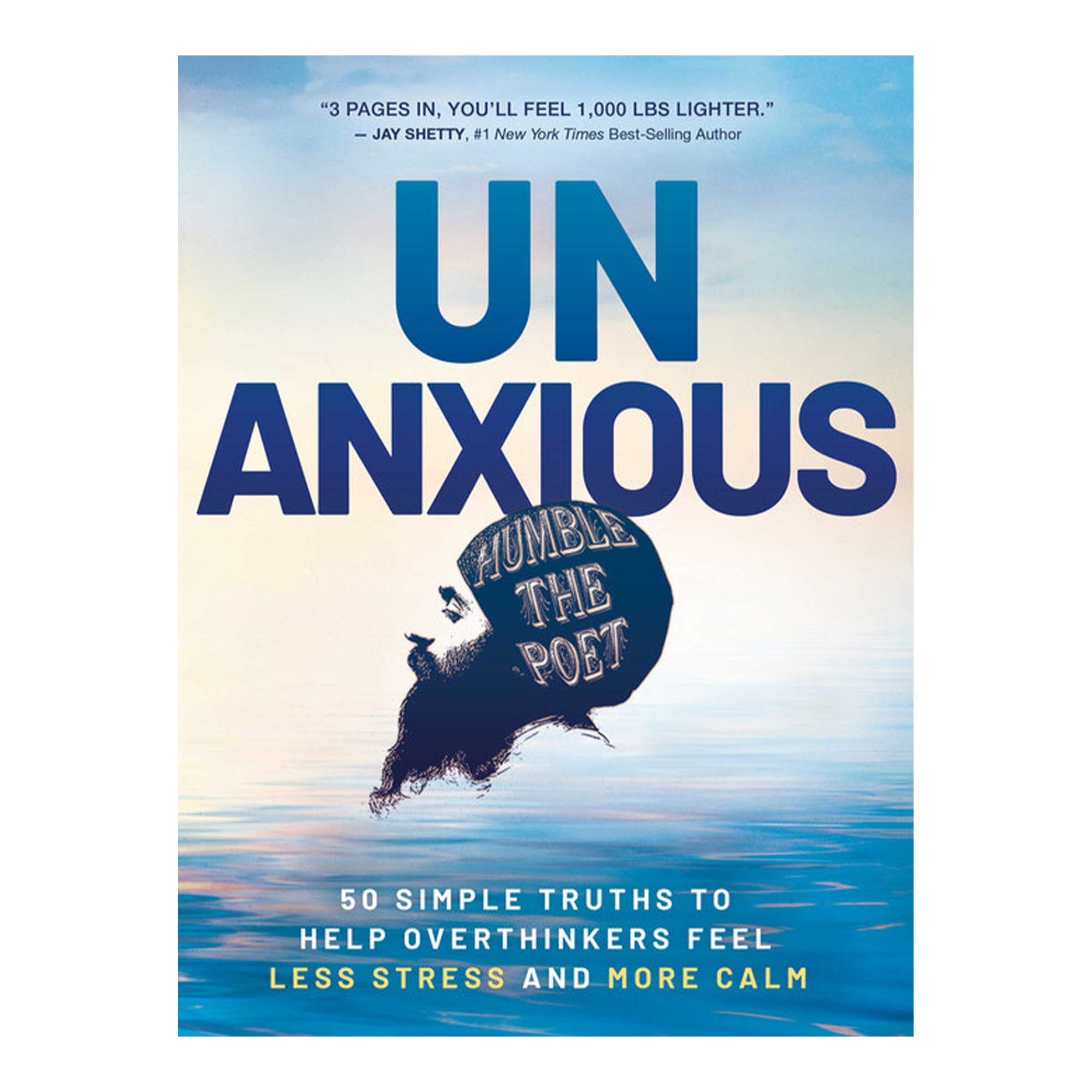 Unanxious: 50 Simple Truths to Help Overthinkers Feel Less Stress and More Calm (Hardcover)