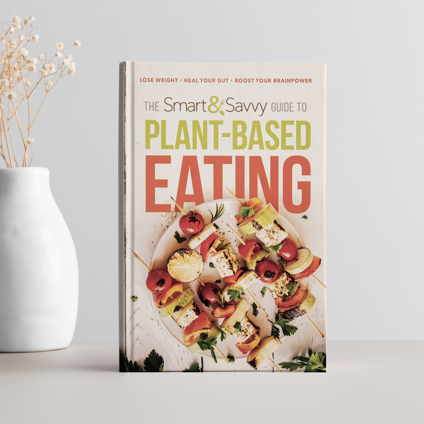 The Smart and Savvy Guide to Plant-based Eating (Paperback)