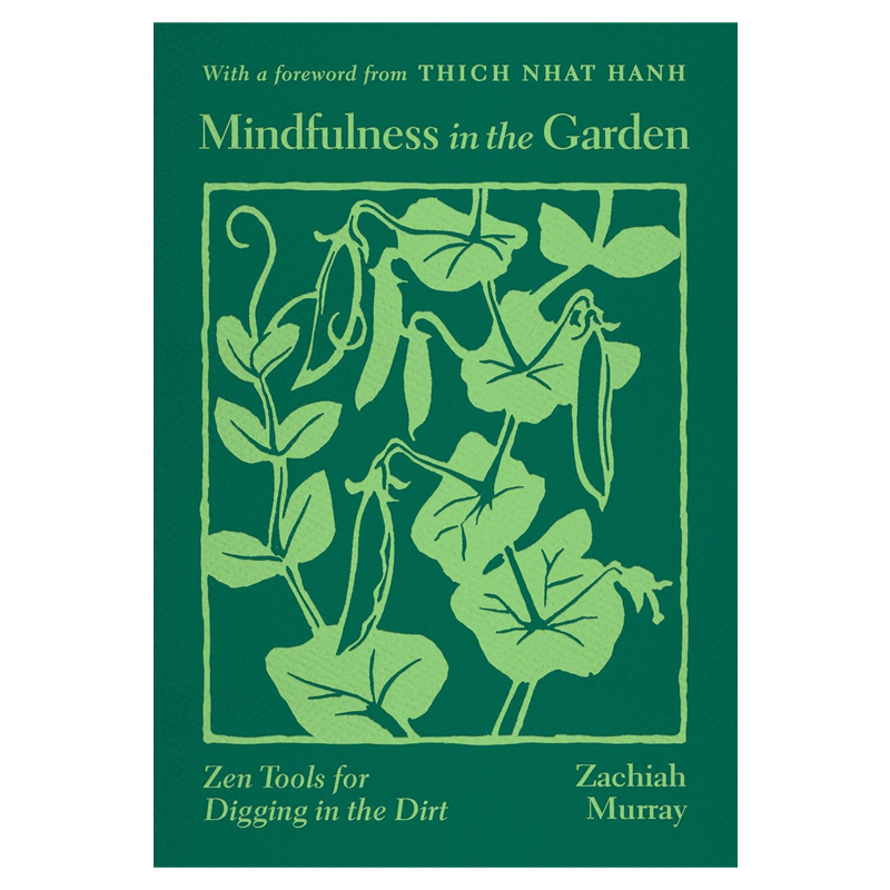 Mindfulness in the Garden: Zen Tools for Digging in the Dirt (Paperback)