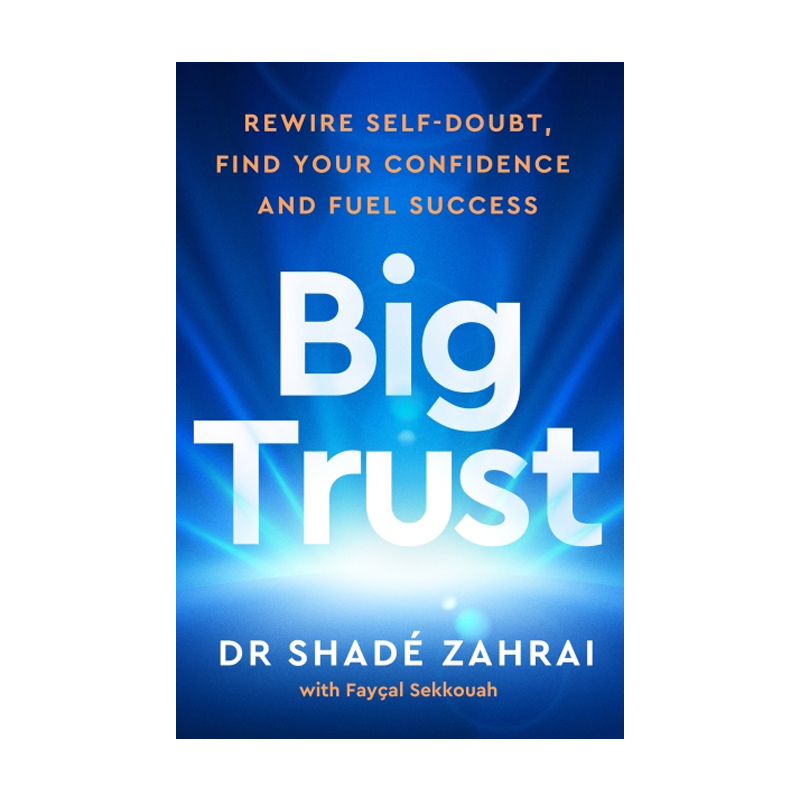 Big Trust: Rewire Self-Doubt, Find Your Confidence and Fuel Success (Trade Paperback)